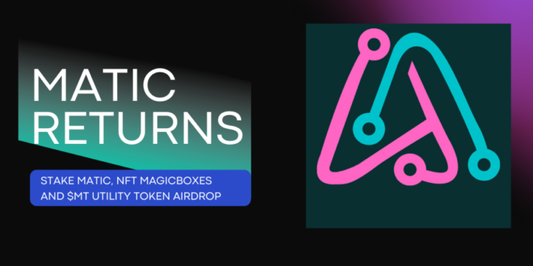 MaticReturns Set To Launch On Polygon Blockchain On March 9; Stake Matic And Win NFT Magixboxes